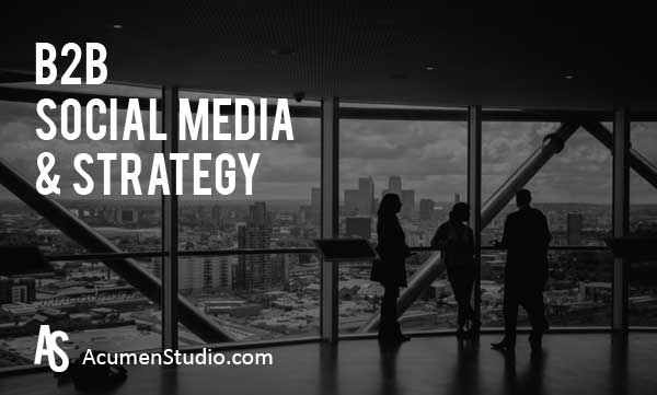 B2B Social Media and B2B Social Media Strategy