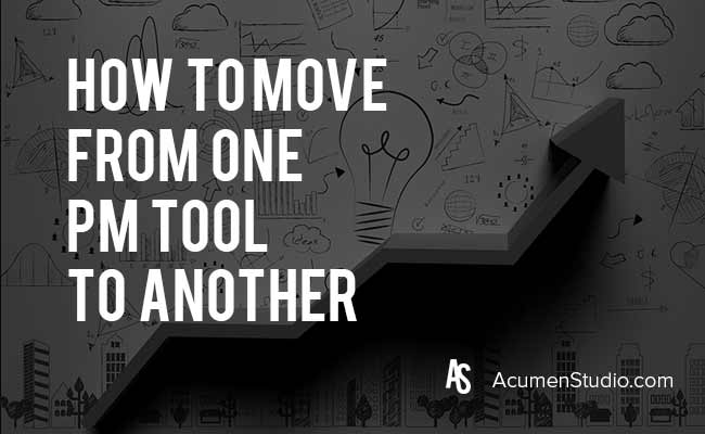 how to move from one project management tool to another
