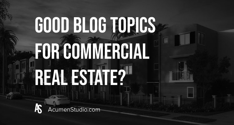 Commercial Real Estate Blog Topics and Ideas for Investment Firms