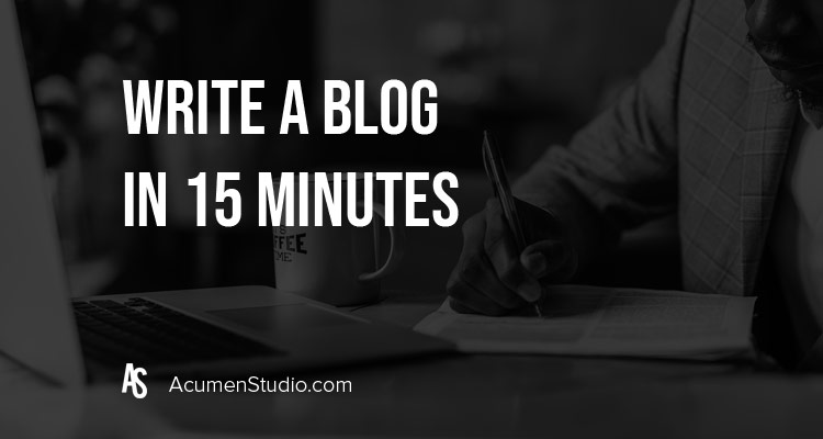 how to write a blog in 15 minutes