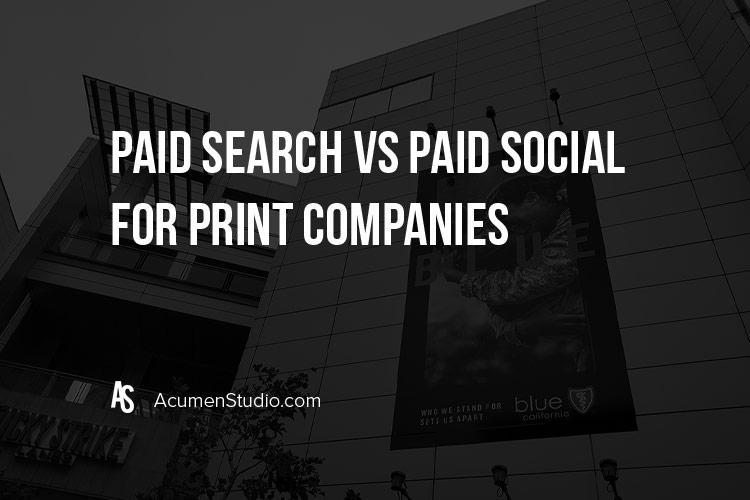 Paid Search vs Paid Social - Which Is Better for Print?