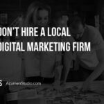 Why You Should NOT Hire a Local Digital Marketing Agency