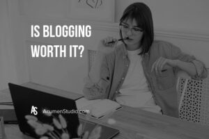 Is Blogging Worth It?