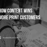 How Content Marketing Helps Print Companies Win Customers