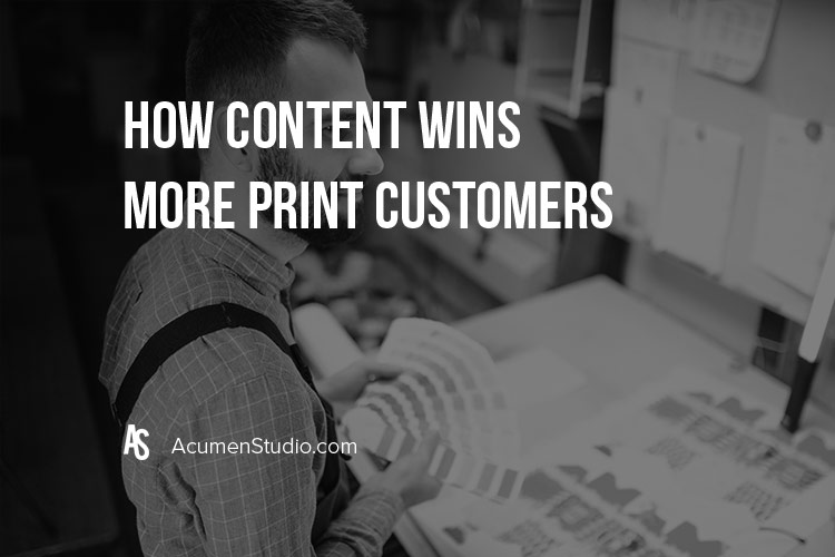 How Content Marketing Helps Print Companies Win Customers