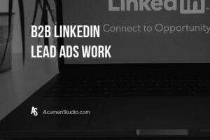 B2B LinkedIn Lead Ads Campaigns Actually Work
