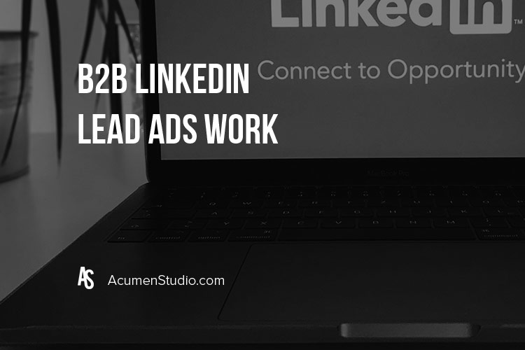 B2B LinkedIn Lead Ads Campaigns Actually Work