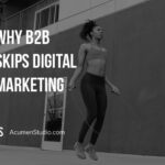 Why Most B2B Brands Skip Online Marketing & Miss Out