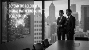 Beyond the Rolodex: Digital Marketing for Deal Sourcing
